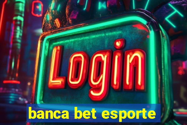 banca bet esporte